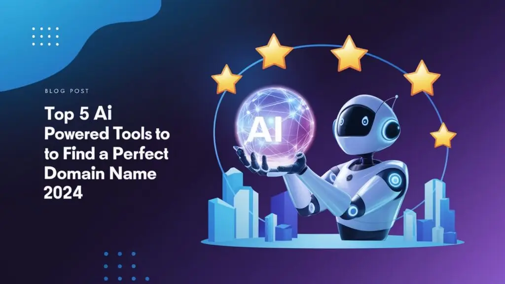 Top 5 AI Powered Tools To Find A Perfect Domain Name 2024