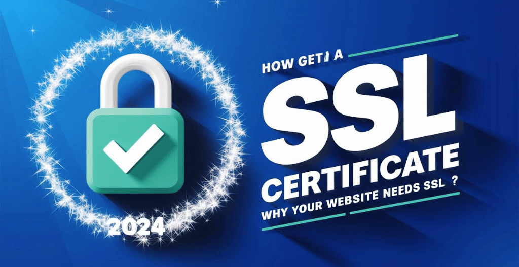 How Get A Free SSL Certificate? Why Your Website Needs SSL? 2024