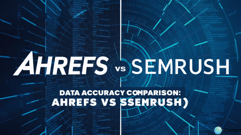 Data Accuracy Comparison: Ahrefs vs Semrush
