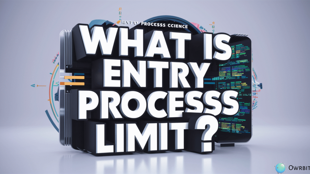Entry Process Limit