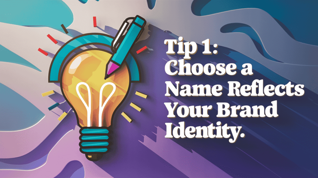 Choose a Name that Reflects Your Brand Identity