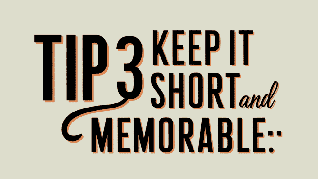 Keep It Short and Memorable