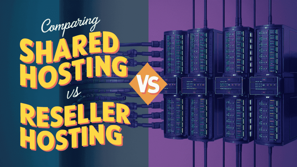 Comparing Shared Hosting vs Reseller Hosting