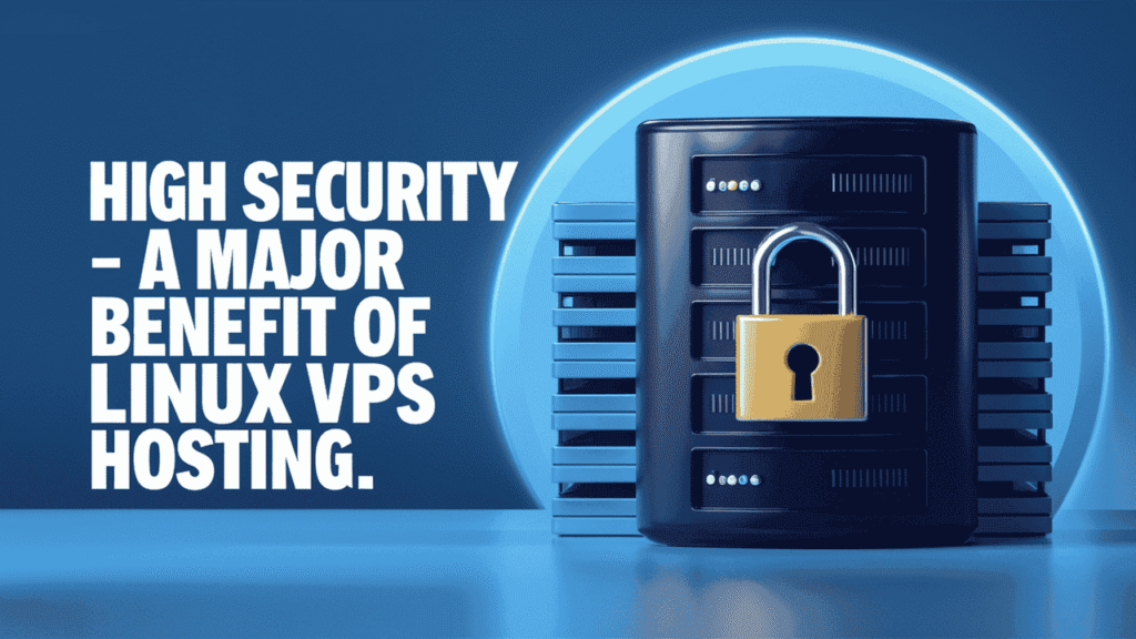High Security – A Major Benefit of Linux VPS Hosting