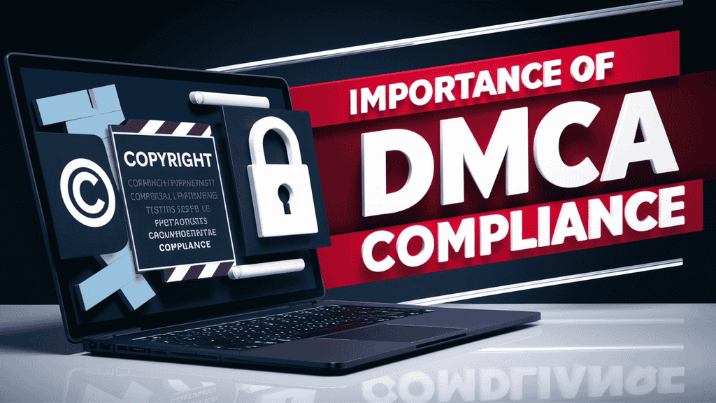 Importance of DMCA Compliance