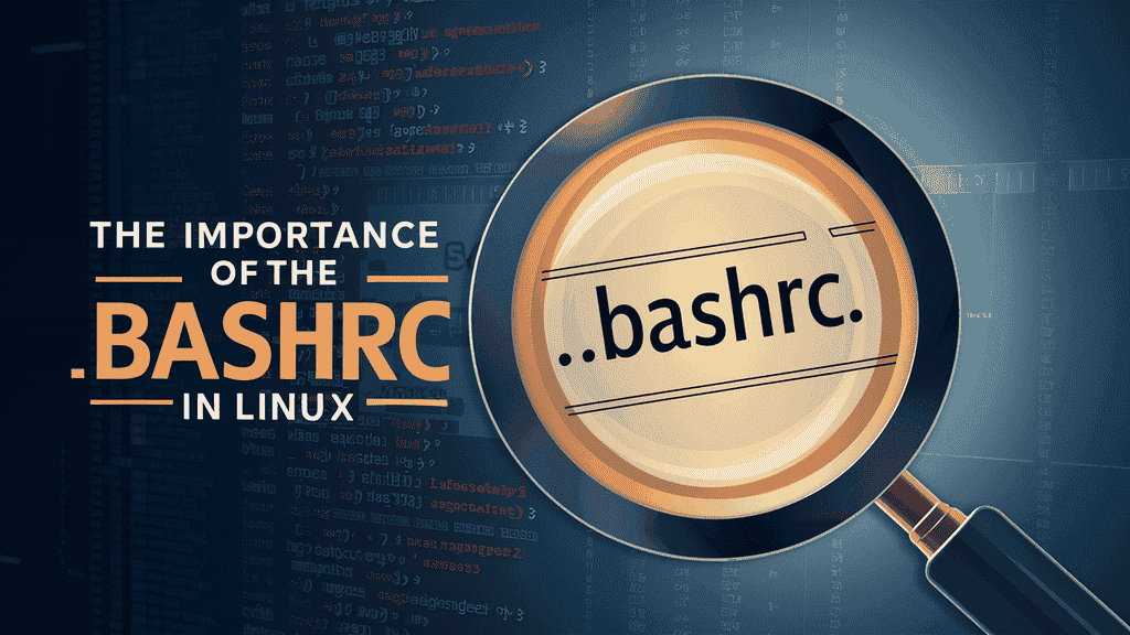 Importance of the .bashrc File in Linux