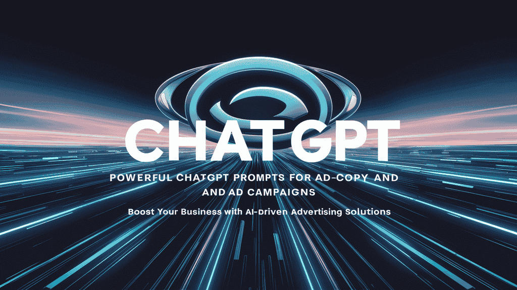 Powerful ChatGPT Prompts for Ad Copy and Paid Campaigns
