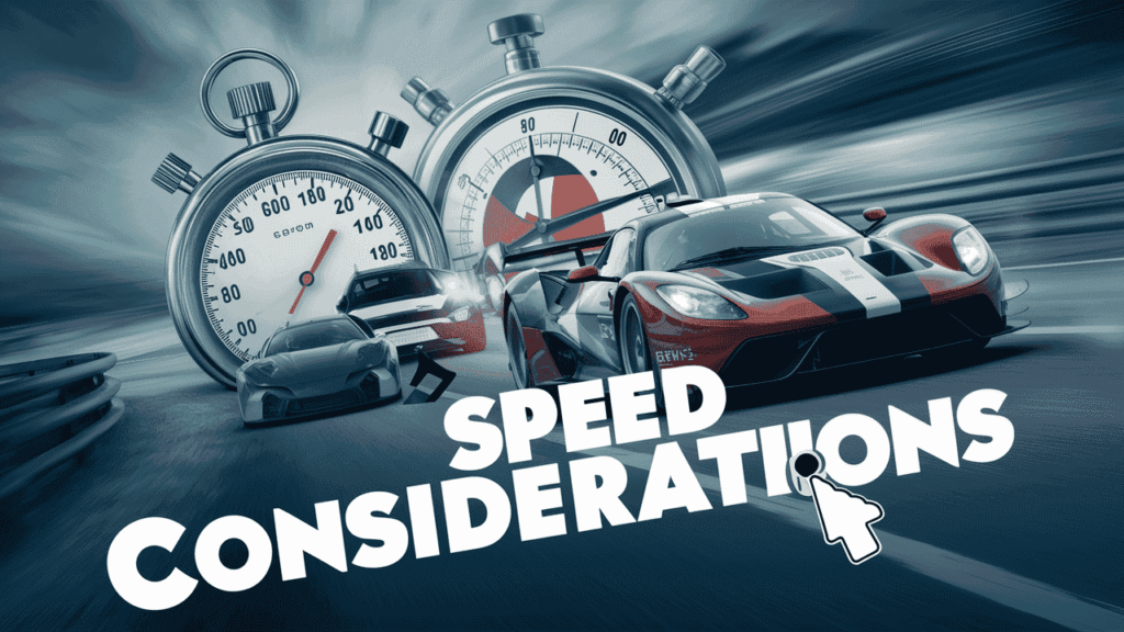 Speed Considerations
