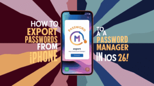 How to Export Passwords from iPhone in iOS 26 in 2025